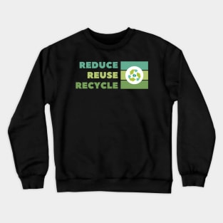 Reduce Reuse Recycle Crewneck Sweatshirt